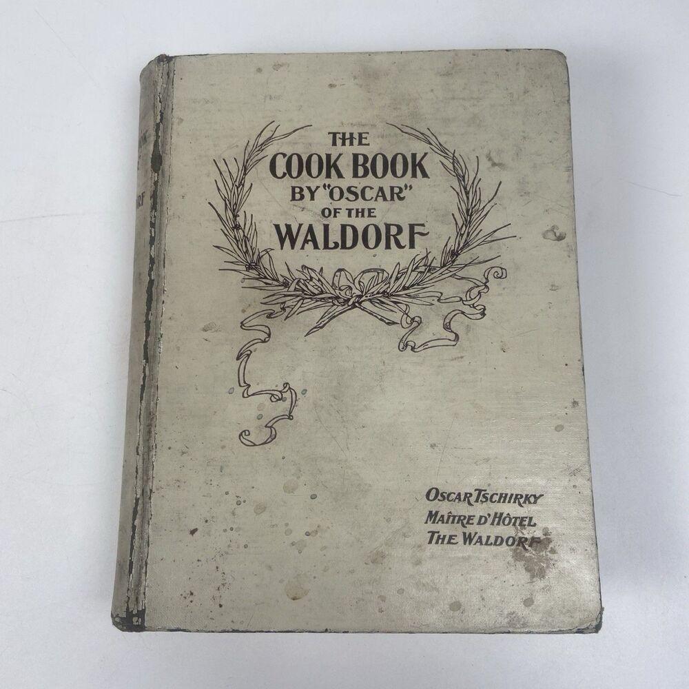 1896 Oscar of the Waldorf Cook Book Antique Tschirky Werner Hotel Cookbook